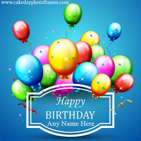 Happy Birthday Wishes Card With Name Edit Cakedayphotoframes