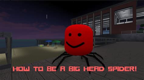 How To Be Big Head Spider In Robloxian Highschool Youtube