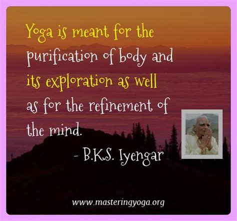 Yoga Quotes Of Bks Iyengar Yoga Is Meant For The Purification Of