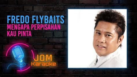 Karaoke / minus one (high quality) | sila subscribe untuk mendapatkan. Fredo (Flybaits) - Mengapa Perpisahan Yang Kau Pinta ...