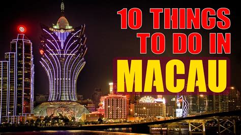 Top 10 Things To Do In Macau Macau Travel Guide Youtube