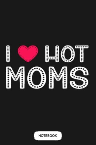 I Love Hot Moms Funny Red Heart Love Moms G85821 Notebook Diary Matte