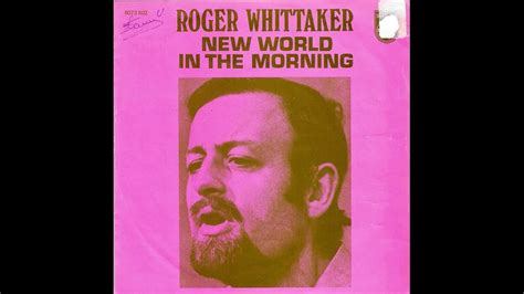 A New World In The Morning Roger Whittaker Youtube