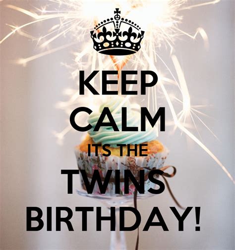 Keep Calm Its The Twins Birthday Keep Calm And Carry On Image Generator