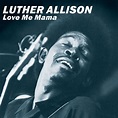 Luther Allison / Love Me Mama - OTOTOY