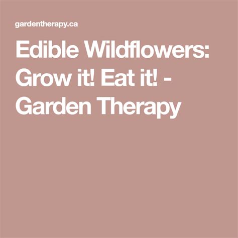 The ten rules of edible flowers. Edible Wildflowers: Grow it! Eat it! - Garden Therapy ...
