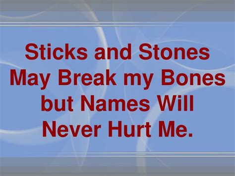 Ppt Sticks And Stones May Break My Bones But Names Will Never Hurt Me