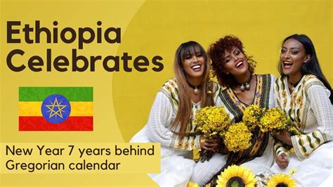 Why Ethiopia Is 7 Years Behind English Calendar Ethiopian Calendar