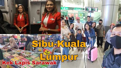 Perjalanan Dari Sibu Kuala Lumpur Tapau Kek Lapis Sarawak Untuk Abang