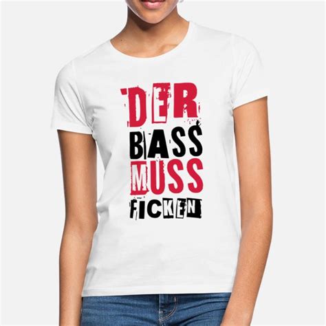 Suchbegriff Der Bass Muss Ficken T Shirts Online Bestellen Spreadshirt