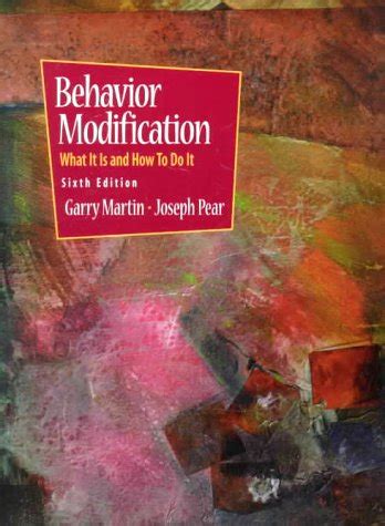 Behavior Modification What It Is And How To Do It Th Edition Martin