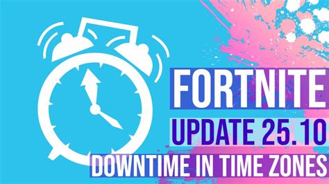Fortnite Update 2510 Downtime In Time Zones Fortnite Scheduled