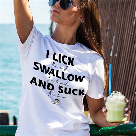I Lick Swallow And Suck Funny T Shirt Drinking Tequila Tee Party Bar Nightclub Nightlife Shirt