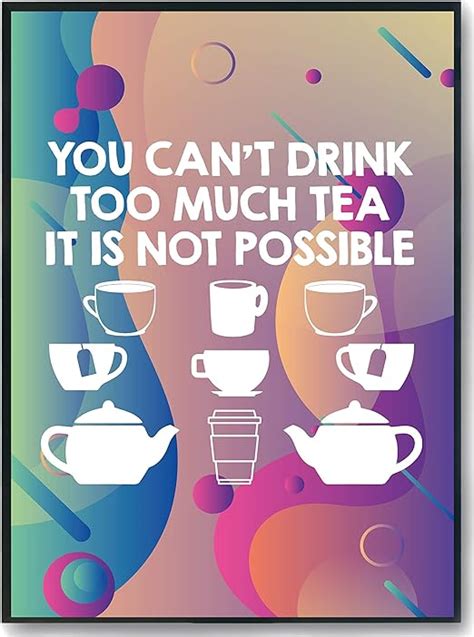 Hippowarehouse You Cant Drink Too Much Tea It Is Not Possible Printed