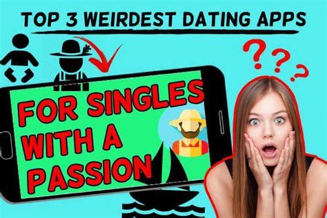 Top 3 Weirdest Dating Apps For Single With A Clear Passion