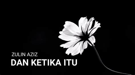 Dalam tahajudku aku mohon padamu temukan aku dengan jodohku dalam tahajudku aku pinta padamu tunjukkan. Zulin Aziz - Dan Ketika Itu Lirik - YouTube
