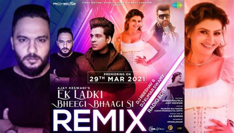 Ek Ladki Bheegi Bhaagi Si Remix Ft Ajay Keswani And Urvashi Rautela Is Here To Enliven Parties