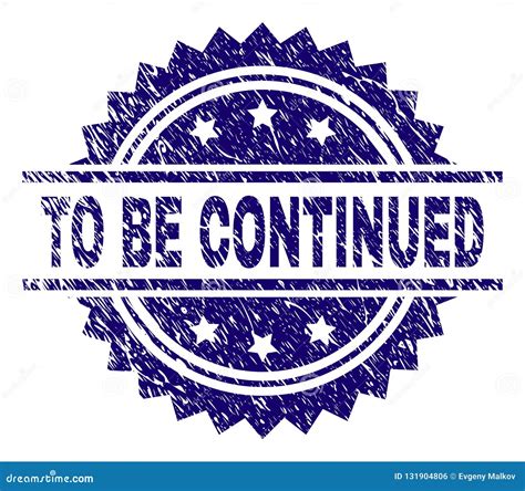 Scratched Textured To Be Continued Stamp Seal Stock Vector