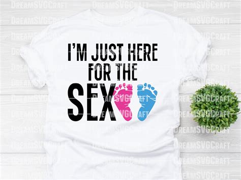 I M Just Here For The Sex Svg Pregnancy Announcement Png Etsy