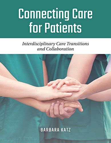 Connecting Care For Patients Interdisciplinary Care Transitions And