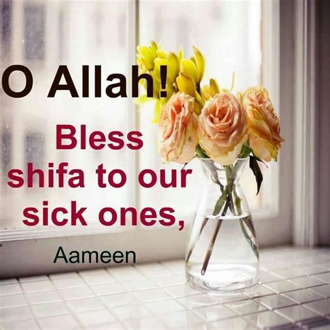 Dua O Allah Bless Shifa To Our Sick Ones Ameen Quotes For Sick
