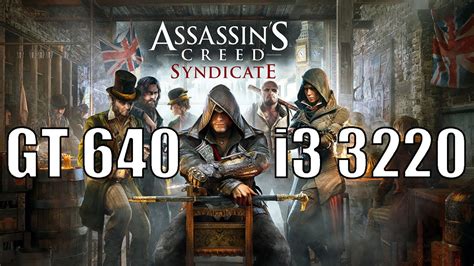 Assassin S Creed Syndicate GT 640 I3 3220 YouTube