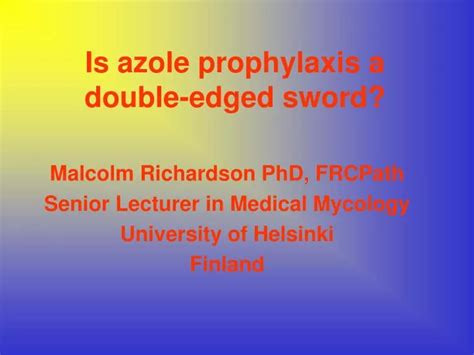Ppt Is Azole Prophylaxis A Double Edged Sword Powerpoint