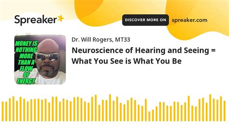Neuroscience Of Hearing And Seeing What You See Is What You Be Youtube