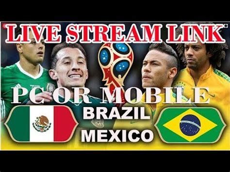 Brazil Vs Mexico Live Stream Link FIFA WORLD CUP 2018 LIVE লইভ