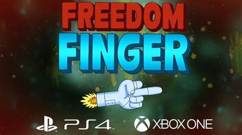 Freedom Finger Blasting Onto Ps4 Xbox One Youtube