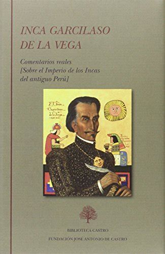 Obra Completa Del Inca Garcilaso De La Vega Comentarios Reales De La