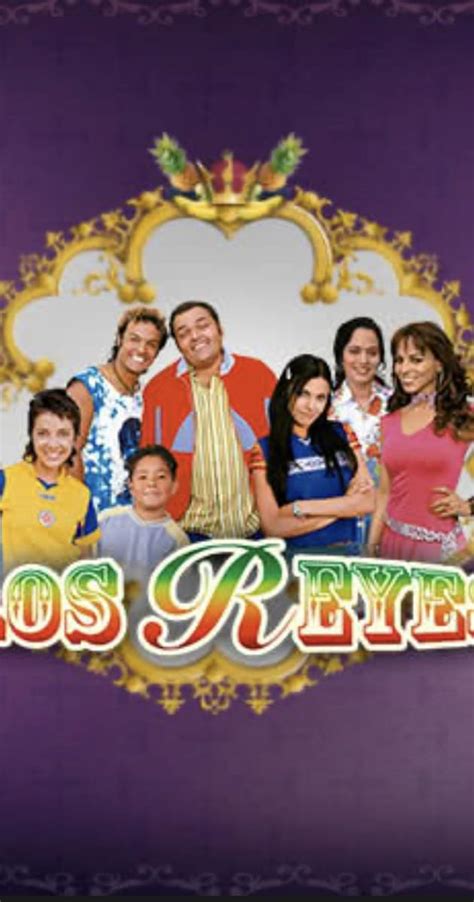 Los Reyes Tv Series 2005 Full Cast And Crew Imdb