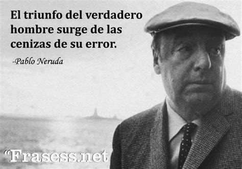 60 Frases de PABLO NERUDA De amor de amistad y de éxito