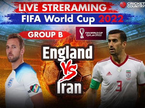 Fifa World Cup 2022 England Vs Iran Qatar When And Where To Watch On Tv And Live Streaming