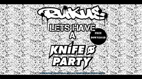 rukus lets have a knife party mix 2013 youtube