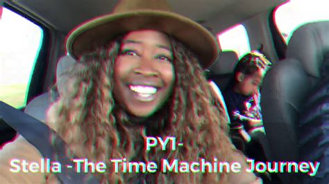 Py1 Stella Time Machine Journey Youtube