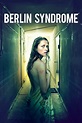 Berlin Syndrome (2017) - Posters — The Movie Database (TMDb)