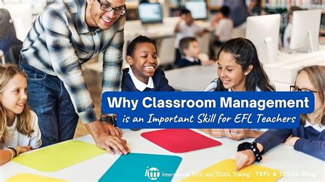 Why Classroom Management Is An Important Skill For Efl Teachers Ittt