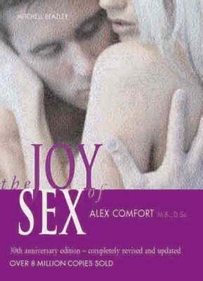 The Joy Of Sex By Alex Comfort Goodreads