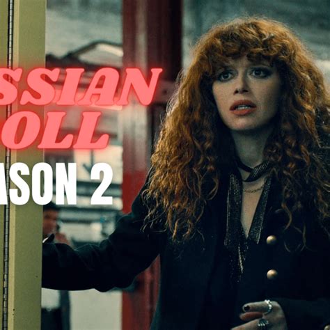 Russian Doll Season 2 Release Date Whats New For Viewers Unleashing The Latest In Entertainment