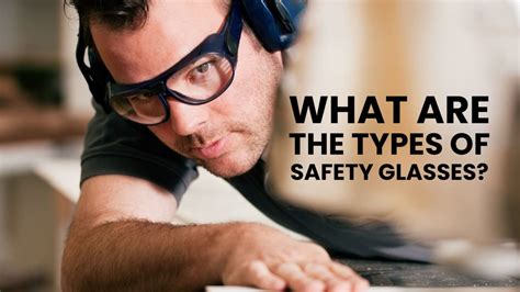 types of safety glasses for your project safety gear pro