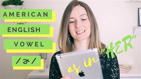 Lets Talk Vowels Pronounce American English ɚ As In Her Improve