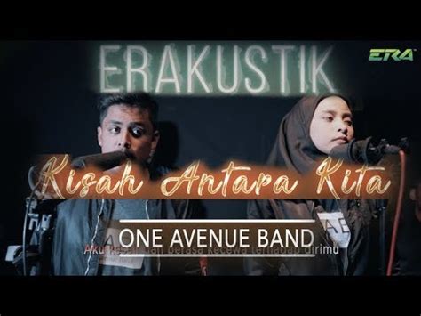 Learn how to play kisah antara kita by one avenue band on guitar now! ERAkustik One Avenue Band - Kisah Antara Kita - YouTube