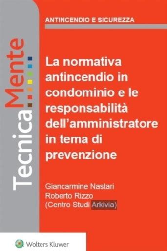 la normativa antincendio in condominio e le responsabilità dell amministratore in tema di