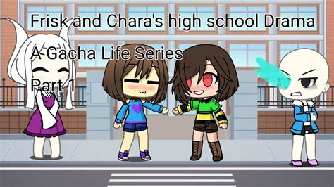Frisk And Charas Highschool Drama Part 1 Gacha Life Series