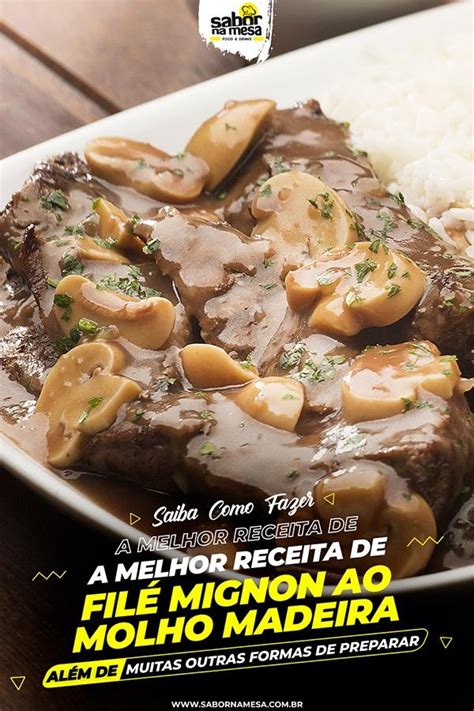 15 Receitas De Filé Mignon Ao Molho Madeira Variadas Versões