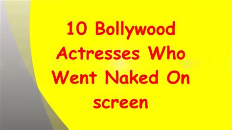 Bollywood Actresses Who Went Naked For Films Mp YouTube