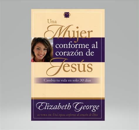 Una Mujer Conforme Al Corazón De Jesús Elizabeth George Librería Elim