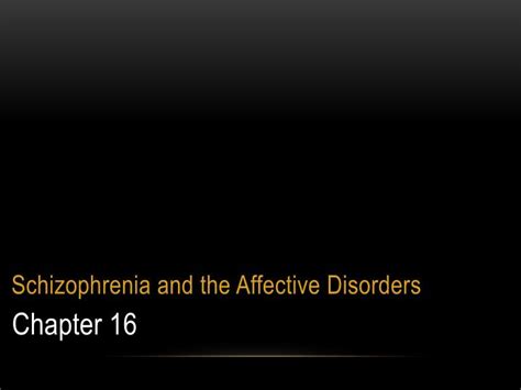 Ppt Schizophrenia And The Affective Disorders Powerpoint Presentation Id 5806487