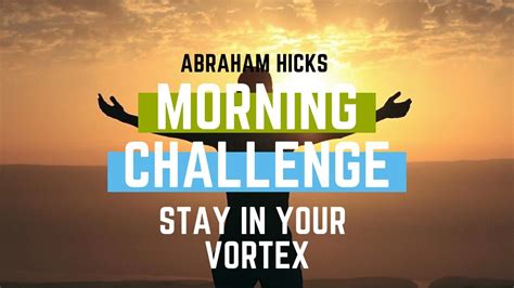 Abraham Hicks 30 Day Morning Challenge Stay in Your Vortex - YouTube